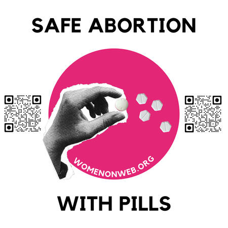 “Poster with a bold pink circle showing a hand holding a pill, alongside four smaller pills. The text reads ‘Safe Abortion with Pills,’ and the website ‘womenonweb.org’ is featured. Two QR codes are placed on either side.”